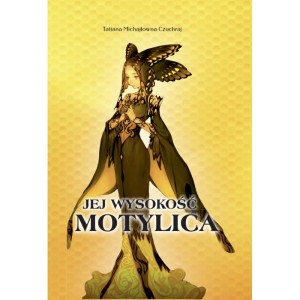 JEJ WYSOKOŚĆ MOTYLICA Tatiana Michajłowana Czuchraj