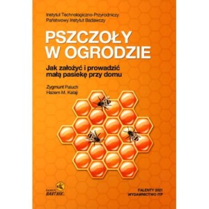 "PSZCZOŁY W OGRODZIE. JAK ZAŁOŻYĆ I PROWADZIĆ MAŁĄ PASIEKĘ"  H.Kalji, Z.Paluch