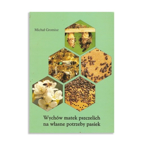 Książka "Wychów matek pszczelich na własne potrzeby pasiek" autorstwa Michała Gromisza ma jasnozieloną okładkę. Na środku umieszczone są  zdjęcia w kształcie komórki pszczelej. Wewnątrz są zdjęcia pszczół w różnym stadium życia.