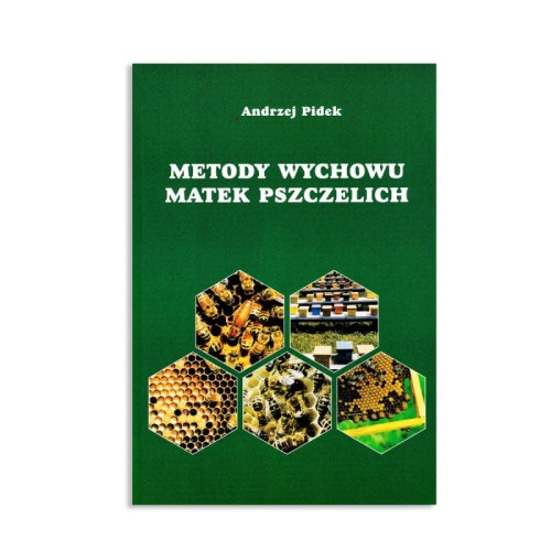 Książka "Metody wychowu matek pszczelich" autorstwa Andrzeja Pidek. Ma zieloną okładkę z pięcioma zdjęciami, przedstawiających  pszczoły na plastrze, ramce a także zdjęcie uli stojących na łące . Tekst tytułowy na okładce jest koloru białego.