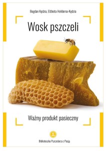 "WOSK PSZCZELI. WAŻNY PRODUKT PASIECZNY" BOGDAN KĘDZIA, ELŻEBIETA HOŁDERNA-KĘDZIA
