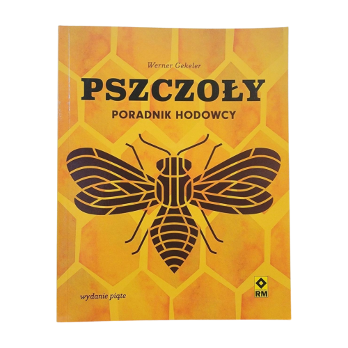 Zdjęcie przedstawia tytuł książki "Pszczoły Poradnik Hodowcy" oraz autora Werner Gekeler na żółto-pomarańczowym tle w kształcie komórek pszczelich - heksagonu, na których umieszczony został graficzny, wizerunek pszczoły.