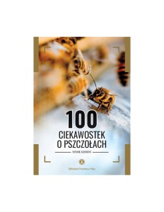 "100 CIEKAWOSTEK O PSZCZOŁACH" MARTYNA WALEROWICZ