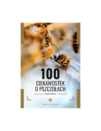 Książka "100 ciekawostek o pszczołach" z zdjęciem pszczół oraz czarnym tytułem.