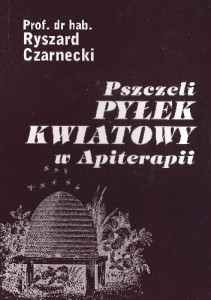 "PSZCZELI PYŁEK KWIATOWY W APITERAPII" (prof. Ryszard Czarnecki)